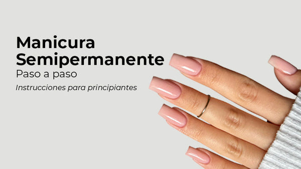 Manicura Semipermanente - Paso a paso